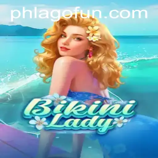 Exploring the Exciting World of BikiniLady and the Role of PHLAGO